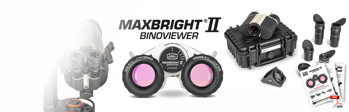 <strong>Now available:</strong><br>Baader MaxBright<sup>®</sup> II Binoviewer